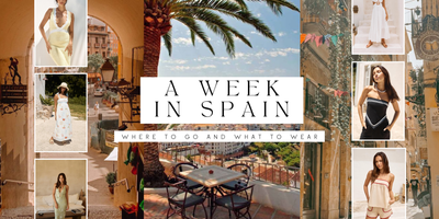 A Week In Spain: Where to Go and What To Wear