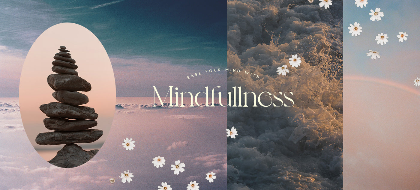 Ease Your Mind With Mindfulness