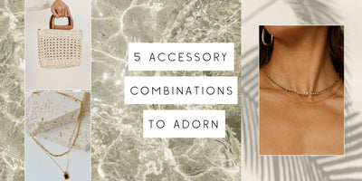 5 Accessory Combinations To Adorn