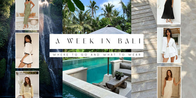 A Week in Bali - Where To Go & What To Wear