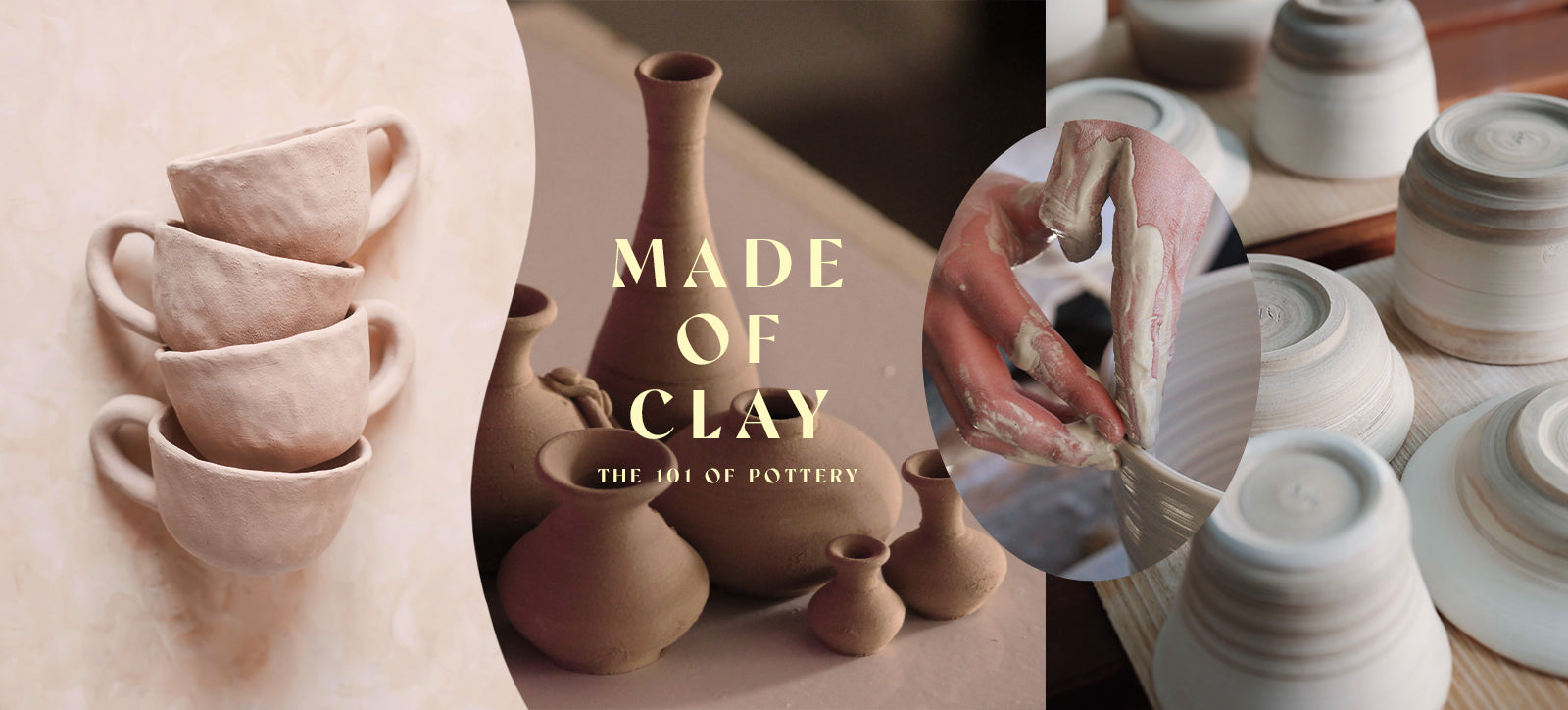 Made Of Clay: The 101 Of Pottery